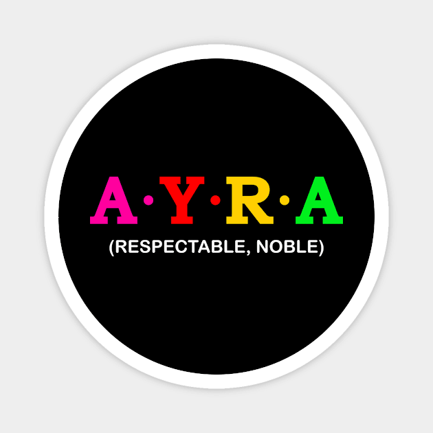 Ayra - Respectable, Noble. Magnet by Koolstudio